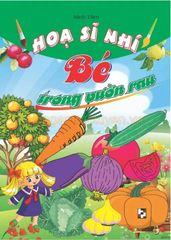 Hoạ Sĩ Nhí Bé Trong Vườn Rau - Minh Tâm