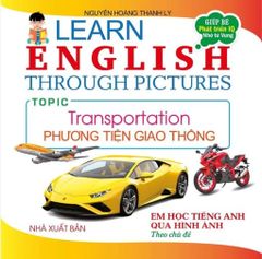 Em Học Tiếng Anh Qua Hình Ảnh - Phương Tiện Giao Thông - Nguyễn Hoàng Thanh Ly