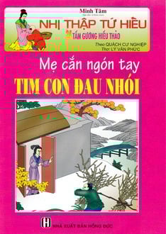 Nhị Thập Tứ Hiếu - Mẹ Cắn Ngón Tay Tim Con Đau Nhói - Minh Tâm