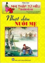 Nhị Thập Tứ Hiếu - Nhặt Dâu Nuôi Mẹ - Minh Tâm