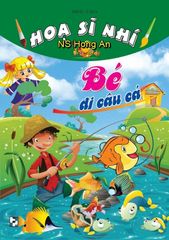 Hoạ Sĩ Nhí- Bé Đi Câu Cá - Minh Tâm