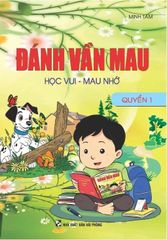 Đánh Vần Mau Học Vui - Mau Nhớ Quyển 1 - Minh Tâm