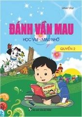 Đánh Vần Mau Học Vui - Mau Nhớ Quyển 2 - Minh Tâm