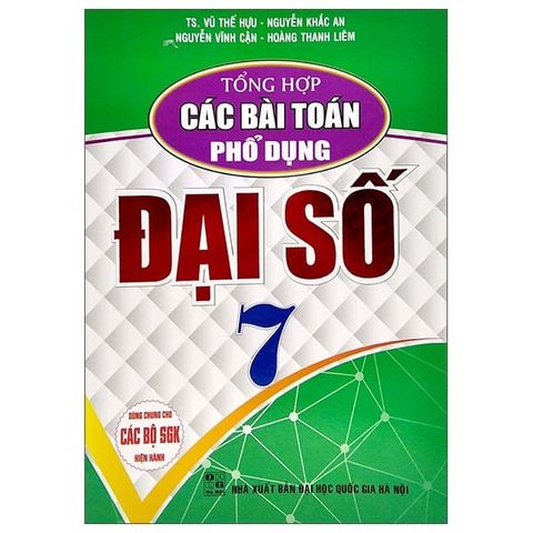 Combo 2 Cuốn Tổng Hợp Các Bài Toán Phổ Dụng Đại Số + Hình Học 7 (Dùng Chung Cho Các Bộ SGK Hiện Hành) - Vũ Thế Hựu 