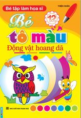 Bé Tập Làm Hoạ Sĩ - Bé Tô Màu Động Vật Hoang Dã - Thiện Nhân