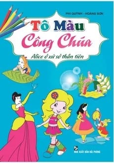Tô Màu Công Chúa Alice Ở Xứ Sở Thần Tiên  - Phi Quỳnh - Hoàng Sơn