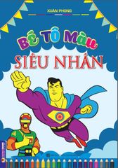 Bé Tập Tô Màu Siêu Nhân - Nguyễn Xuân Phong