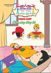 Truyện Trạng Việt Nam - Trạng Quỳnh: Trạng Chết Chúa Cũng Băng Hà - Nguyễn Thị Tâm Anh