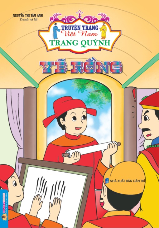 Truyện Trạng Việt Nam - Trạng Quỳnh: Vẽ Rồng - Nguyễn Thị Tâm Anh