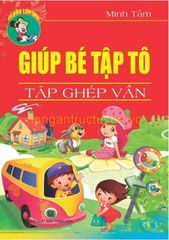 Giúp Bé Tập Tô Tập Ghép Vần - Minh Tâm