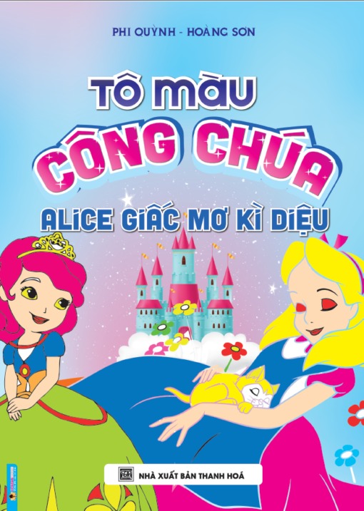 Tô Màu Công Chúa Alice Giấc Mơ Kì Diệu (Khổ 17X24Cm) - Phi Quỳnh - Hoàng Sơn