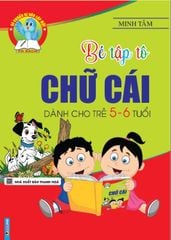 Bé Tập Tô Chữ Cái Dành Cho Trẻ 5-6 Tuổi - Minh Tâm
