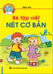 Bé Tập Viết Nét Cơ Bản - Minh Tâm