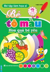 Bé Tập Làm Hoạ Sĩ - Bé Tô Màu Hoa Quả Bé Yêu - Thiện Nhân