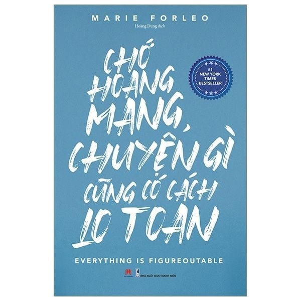 Chớ Hoang Mang, Chuyện Gì Cũng Có Cách Lo Toan - Marie Forleo