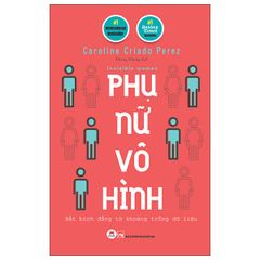 Phụ Nữ Vô Hình - Caroline Criado Perez