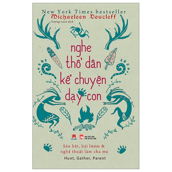 Nghe Thổ Dân Kể Chuyện Dạy Con - Michaeleen Doucleff