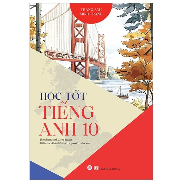 Học Tốt Tiếng Anh 10 - Theo Chương Trình Global Success - Trang Anh, Minh Trang