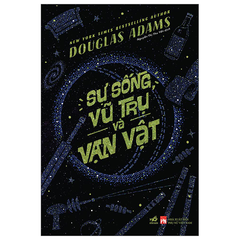 Sự Sống, Vũ Trụ Và Vạn Vật - Douglas Adams