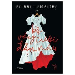 Bộ Váy Cưới Đẫm Máu - Piere Lemaitre