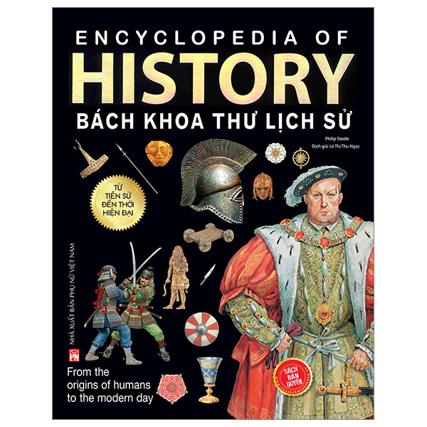 Bách Khoa Thư Lịch Sử - Từ Tiền Sử Đến Thời Đại - Bìa Cứng - Philip Steele