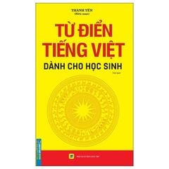 Từ Điển Tiếng Việt Dành Cho Học Sinh - Thành Yến