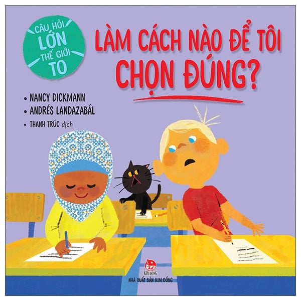Câu Hỏi Lớn Thế Giới To - Làm Cách Nào Để Tôi Chọn Đúng? - Nancy Dickmann, Andrés Landazabál