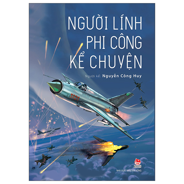 Người Lính Phi Công Kể Chuyện - Nguyễn Công Huy