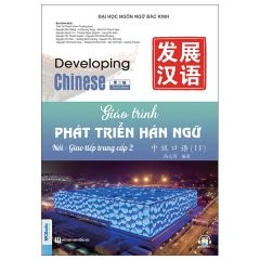 Giáo Trình Phát Triển Hán ngữ - Nói - Giao Tiếp Trung Cấp 2 - Đại Học Ngôn Ngữ Bắc Kinh