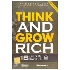 { Trưng Bày } Think And Grow Rich - 16 Nguyên Tắc Nghĩ Giàu, Làm Giàu Trong Thế Kỉ 21 - Napoleon Hill