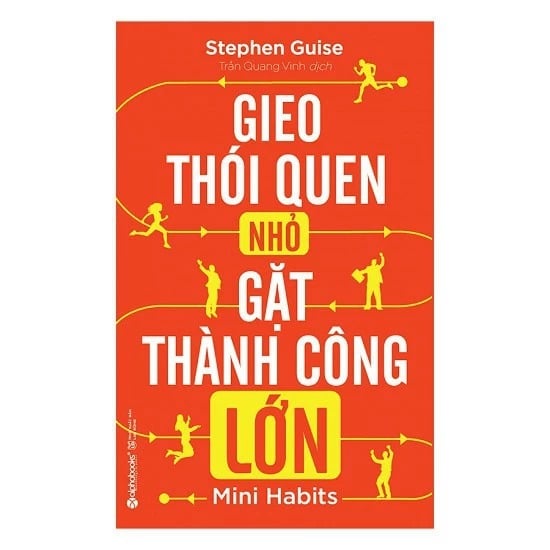 { Trưng Bày } Gieo Thói Quen Nhỏ Gặt Thành Công Lớn  - Stephen Guise