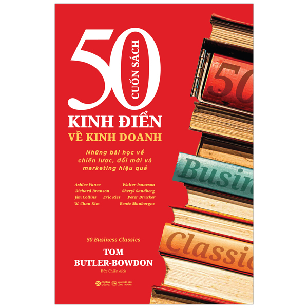 50 Cuốn Sách Kinh Điển Về Kinh Doanh - Những Bài Học Về Chiến Lược, Đổi Mới Và Marketing Hiệu Quả - Tom Butler-Bowdon