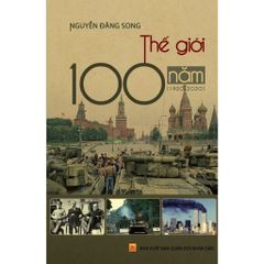 Thế Giới 100 Năm (1920 - 2020) - Nguyễn Đăng Song