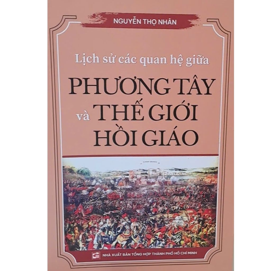 Lịch Sử Các Quan Hệ Giữa Phương Tây Và Thế Giới Hồi Giáo - Nguyễn Thọ Nhân