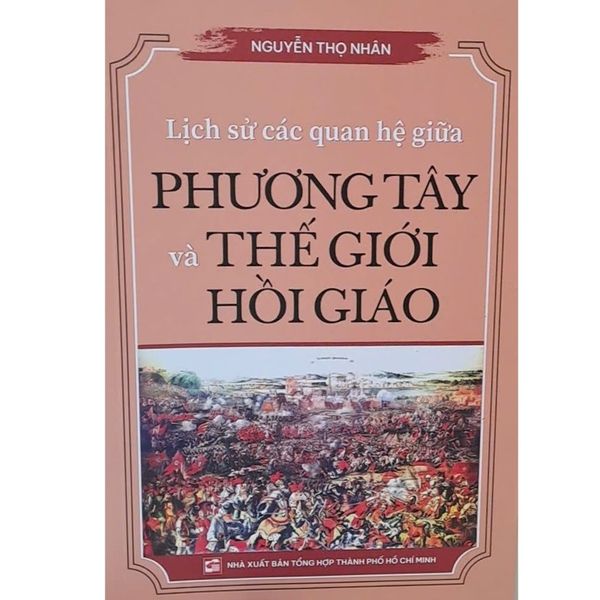  Lịch Sử Các Quan Hệ Giữa Phương Tây Và Thế Giới Hồi Giáo - Nguyễn Thọ Nhân 