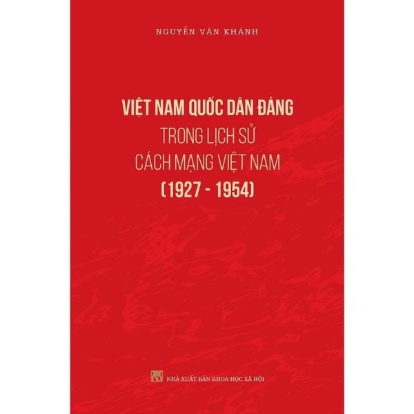  Việt Nam Quốc Dân Đảng Trong Lịch Sử Cách Mạng Việt Nam (1927-1954) - GS.TS. Nguyễn Văn Khánh 