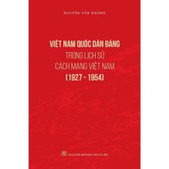 Việt Nam Quốc Dân Đảng Trong Lịch Sử Cách Mạng Việt Nam (1927-1954) - GS.TS. Nguyễn Văn Khánh