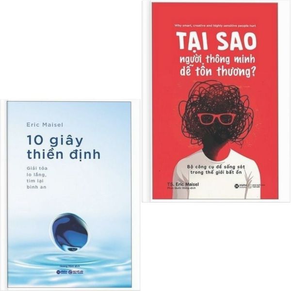  Combo 2 Cuốn ( Tại Sao Người Thông Minh Dễ Tổn Thương + 10 Giây Thiền Định ) - TS Eric Maisel 
