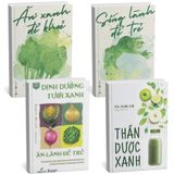  Combo 4 Cuốn ( Ăn Xanh Để Khỏe + Ăn Lành Để Trẻ + Sống Lành Để Trẻ + Thần Dược Xanh ) 