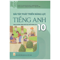Bài Tập Phát Triển Năng Lực Tiếng Anh 10 - Hoàng Thị Xuân Hoa (CB) - NXBGD