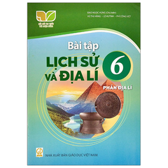 Bài Tập Lịch Sử Và Địa Lí 6 - Phần Địa Lí - Kết Nối Tri Thức Với Cuộc Sống - Đào Ngọc Hùng (Chủ Biên) - NXBGD
