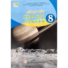 Để Học Tốt Khoa Học Tự Nhiên Lớp 8 KNTT - Bùi Gia Thịnh, Nguyễn Văn Biên, Nguyễn Thu Hà, Phạm Minh Kiên, Nguyễn Thị Bích Ngọc, Nguyễn Văn Nguyên, Vũ Trọng Rỹ, Nguyễn Thị Thuần, … - NXBGD