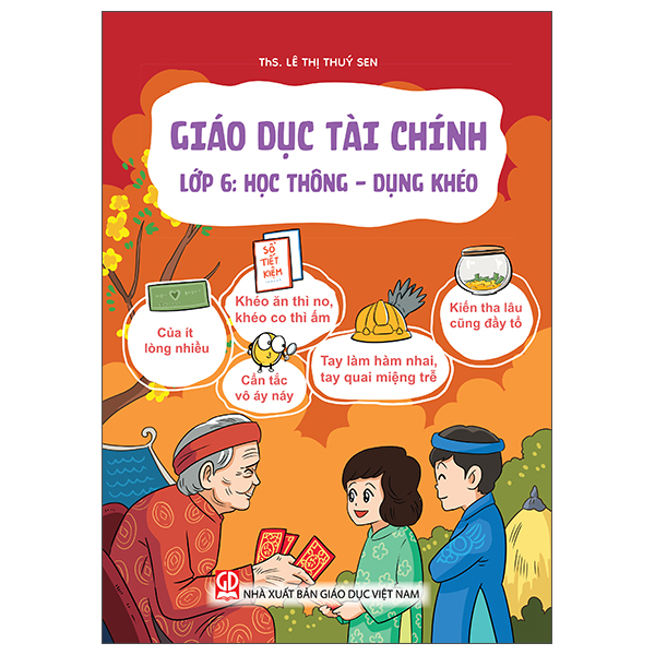Giáo Dục Tài Chính - Lớp 6 - Học Thông - Dụng Khéo - ThS Lê Thúy Sen - NXBGD