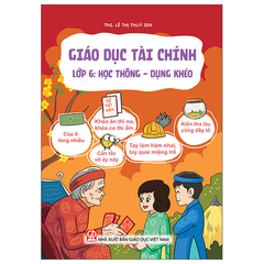 Giáo Dục Tài Chính - Lớp 6 - Học Thông - Dụng Khéo - ThS Lê Thúy Sen - NXBGD