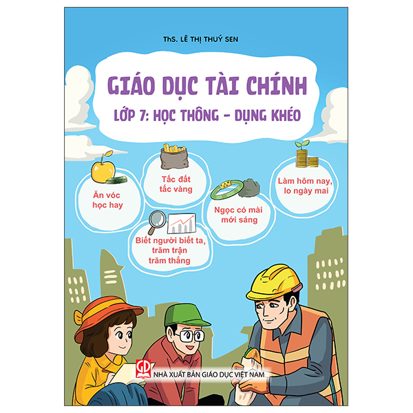 Giáo Dục Tài Chính  Lớp 7 - Học Thông – Dụng Khéo - ThS Lê Thúy Sen - NXBGD
