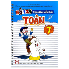 Sổ Tay Trọng Tâm Kiến Thức Toán 7 - Lê Anh Vinh (Chủ biên), Đặng Thị Thu Huệ, Vũ Văn Luân, Phạm Anh Tuấn, Phạm Hồng Diệp - NXBGD