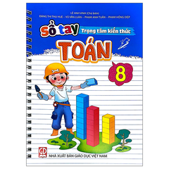 Sổ Tay Trọng Tâm Kiến Thức Toán 8 - Lê Anh Vinh (Chủ biên), Đặng Thị Thu Huệ, Vũ Văn Luân, Phạm Anh Tuấn, Phạm Hồng Diệp - NXBGD