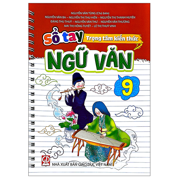 Sổ Tay Trọng Tâm Kiến Thức Ngữ Văn 9 - Nguyễn Văn Tùng (CB), Nguyễn Văn Ba, Nguyễn Thị Thu Hiền, Nguyễn Thị Thanh Huyền, Đặng Thu Thủy, Nguyễn Văn Thư, Nguyễn Văn Thương, … - NXBGD