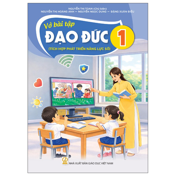 Vở Bài Tập Đạo Đức 1 (Tích Hợp Phát Triển Năng Lực Số) - Nguyễn Thị Toan (Chủ Biên) - NXBGD