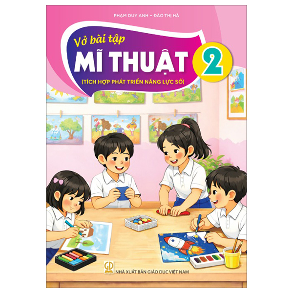 Vở Bài Tập Mĩ Thuật 2 (Tích Hợp Phát Triển Năng Lực Số) - Phạm Duy Anh, Đào Thị Hà - NXBGD